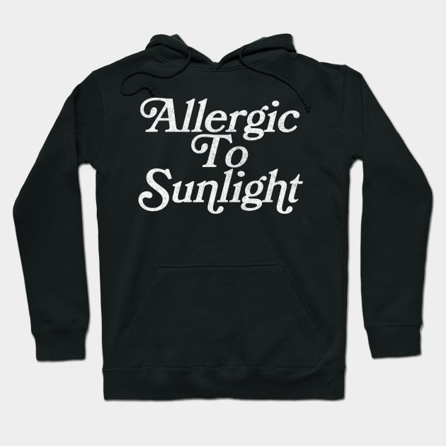 Allergic To Sunlight  - Gothic Typography Design Hoodie by DankFutura